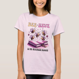 Bee-Lieve in the bookish magic  T-Shirt