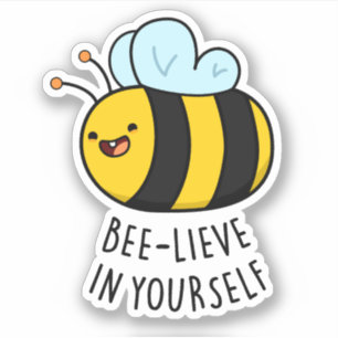 Bee-lieve in Yourself Funny Bee Pun