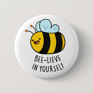 Bee-lieve in Yourself Funny Bee Pun  6 Cm Round Badge