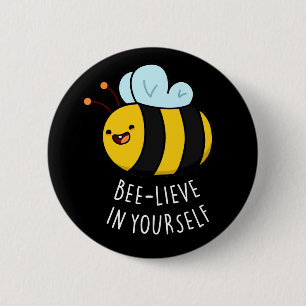 Bee-lieve in Yourself Funny Bee Pun Dark BG 6 Cm Round Badge