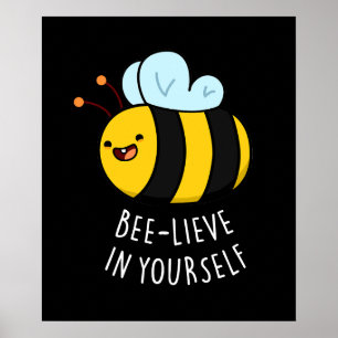 Bee-lieve in Yourself Funny Bee Pun Dark BG Poster