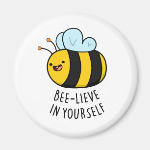 Bee-lieve in Yourself Funny Bee Pun Magnet