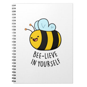 Bee-lieve in Yourself Funny Bee Pun Notebook