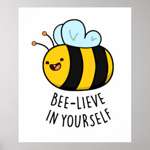 Bee-lieve in Yourself Funny Bee Pun  Poster