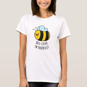 Bee-lieve in Yourself Funny Bee Pun  T-Shirt