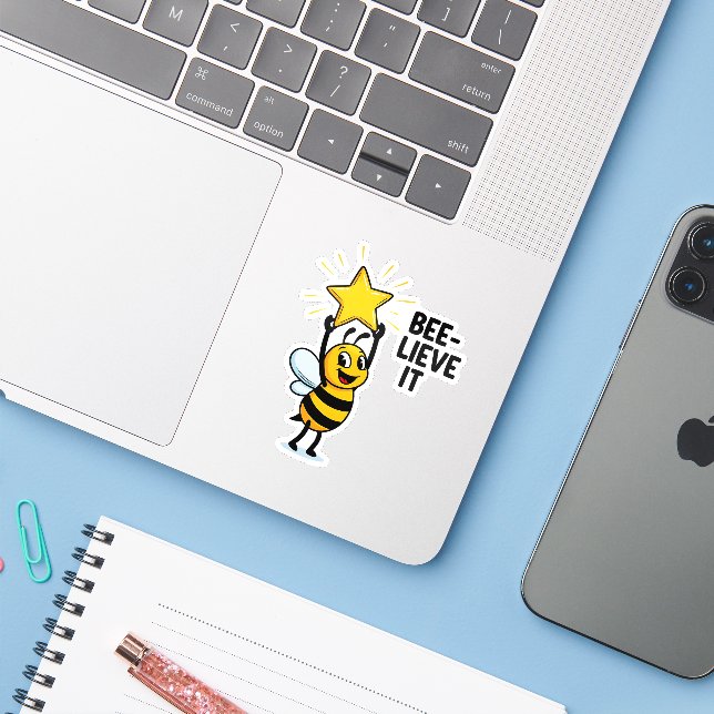 Bee-lieve it Sticker (Laptop w/ iPhone)