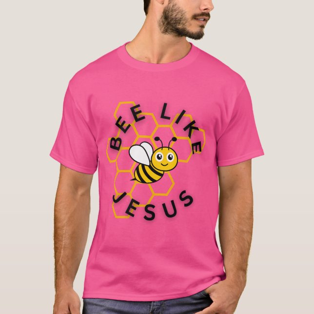Bee Like Jesus T-Shirt (Front)