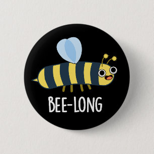 Bee-long Funny Long Insect Bee Pun Dark BG 6 Cm Round Badge