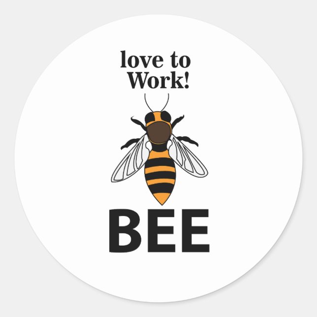 Bee Love To Work Bee Classic Round Sticker (Front)