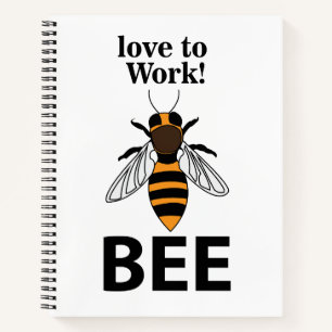 Bee Love To Work Bee Notebook
