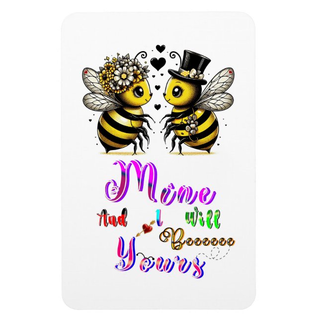 Bee Mine And I Will Bee Yours Magnet (Vertical)