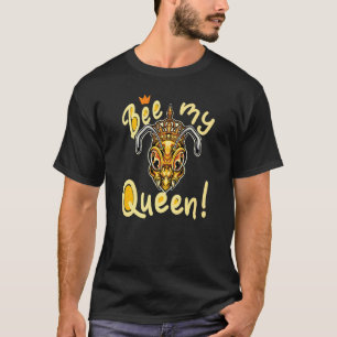Bee my Queen Honey Maker Beekeeper T-Shirt
