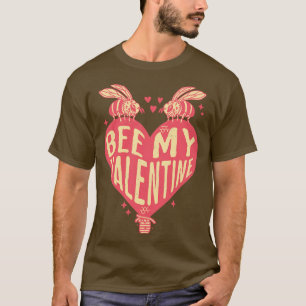 Bee My Valentine Cute Bee Design for Valentines Da T-Shirt