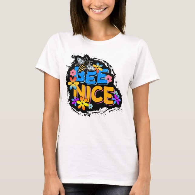 BEE NICE FLORAL COLORFUL FLOWERS  T-Shirt (Front)