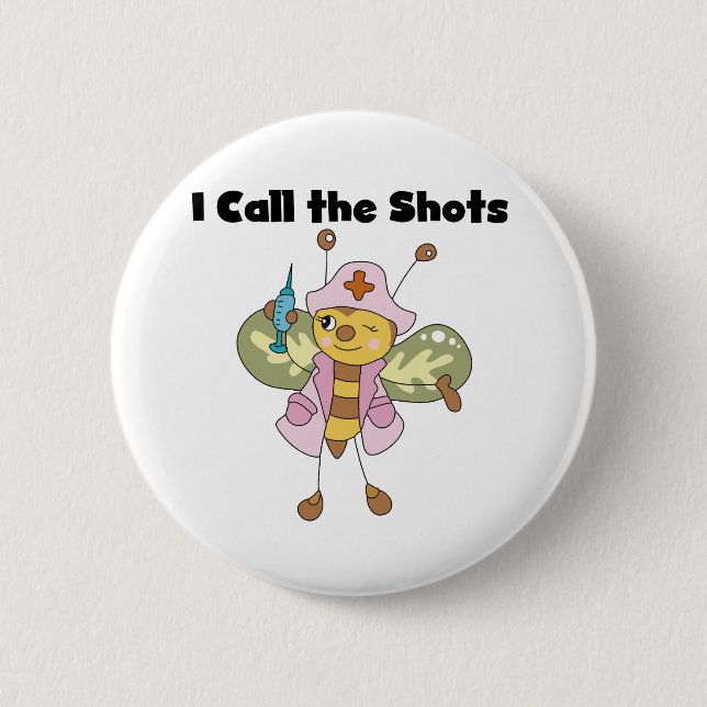 Bee Nurse I Call the Shots 6 Cm Round Badge (Front)