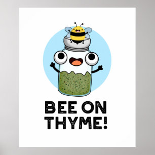 Bee On Thyme Funny Herb Insect Pun  Poster
