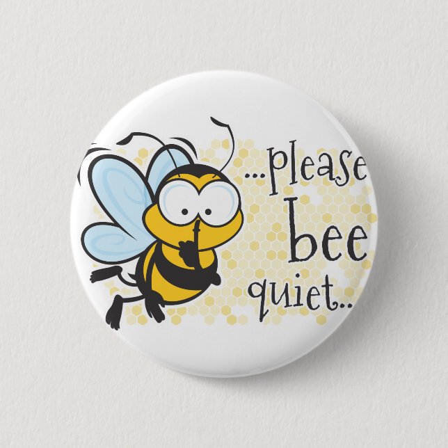 Bee Quiet 6 Cm Round Badge (Front)