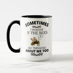 Bee, SOMETIMES I WONDER IF THE BEES ARE THINKING Mug