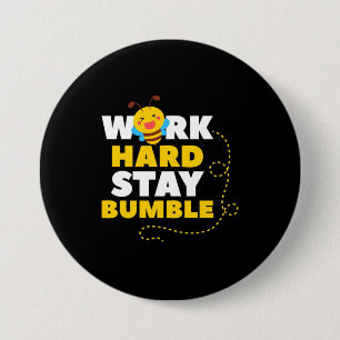 Bee Work Hard Stay Bumble 7.5 Cm Round Badge