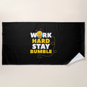 Bee Work Hard Stay Bumble Beach Towel