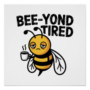 Bee‑yond Tired – Cute Tired Bee Pun Poster