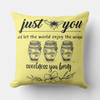 bee you and let the worldenjoy your sweetness cushion