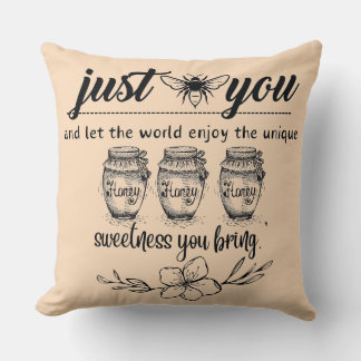 bee you and let the worldenjoy your sweetness cushion