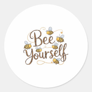 Bee Yourself Motivational Funny  Classic Round Sticker