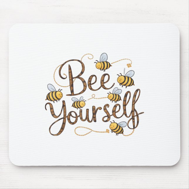Bee Yourself Motivational Funny  Mouse Mat (Front)