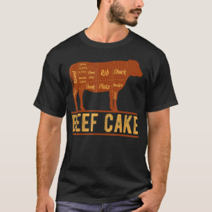 Beef Cake Are The Food I Have Meat Butcher T-Shirt