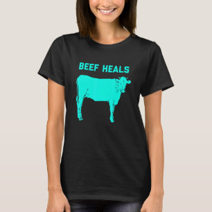 Beef Heals Cow Steak Meat T-Shirt