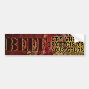 BEEF: It's What's Rotting In Your Colon Bumper Sticker