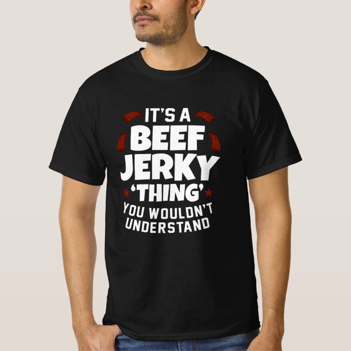 Beef Jerky Thing Fun Pun Meme T-Shirt | Zazzle.co.uk