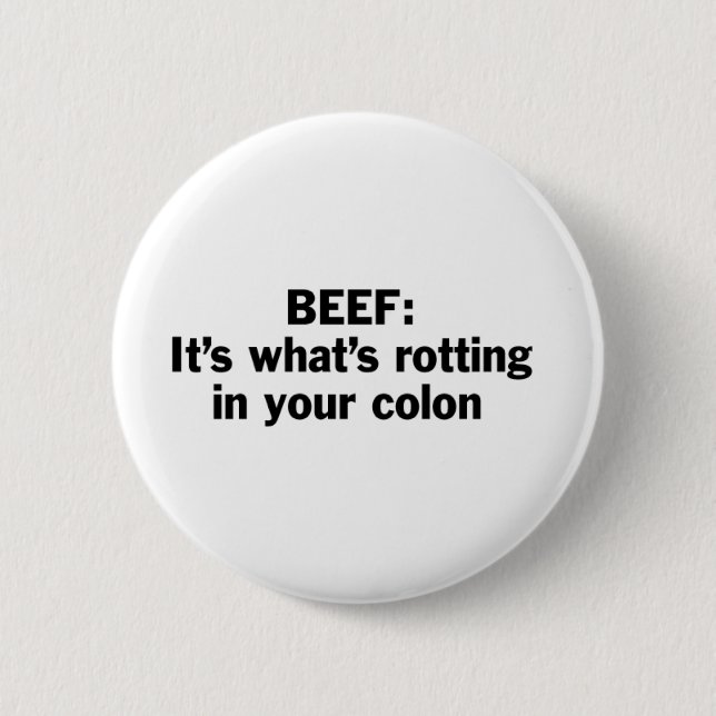 Beef Rotting in Your Colon 6 Cm Round Badge (Front)