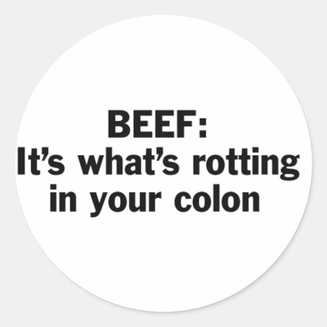 Beef Rotting in Your Colon Classic Round Sticker (Front)