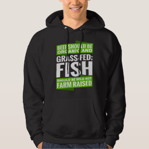 Beef Should Be Organic And Grass Fed‘ Fish Should Hoodie