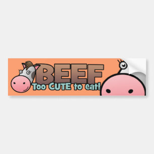 Beef: Too Cute To Eat Bumper Sticker