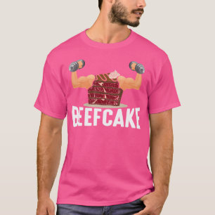 Beefcake Muscle Cake Weight Lifter Bodybuilder Wor T-Shirt