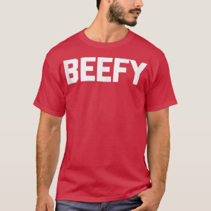 Beefy Funny Saying Sarcastic Weightlifting Workou T-Shirt
