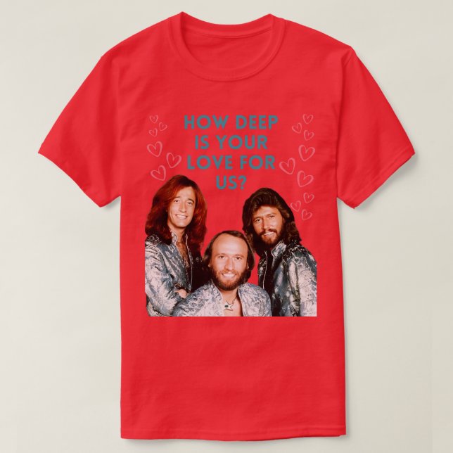 BeeGees How Deep Is Your Love For Us T-Shirt (Design Front)
