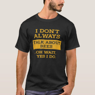 Beekeeper Always Talk About Bees Honey Bee Graph T-Shirt