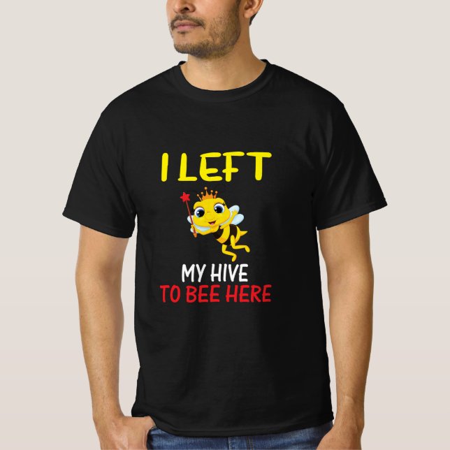 Beekeeper Art My Hive To Bee Here T-Shirt (Front)