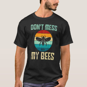 Beekeeper Bee Beekeeping Honey Don't Mess With My T-Shirt