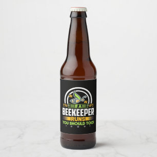 Beekeeper Gift A Beekeeper Runs You Should Too Beer Bottle Label