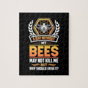 Beekeeper Gift A Day Without My Bees I Risk Jigsaw Puzzle