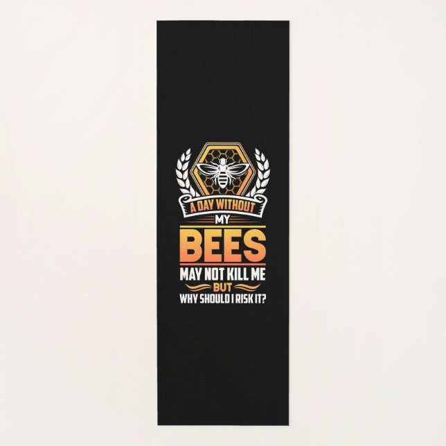 Beekeeper Gift | A Day Without My Bees I Risk Yoga Mat (Front)
