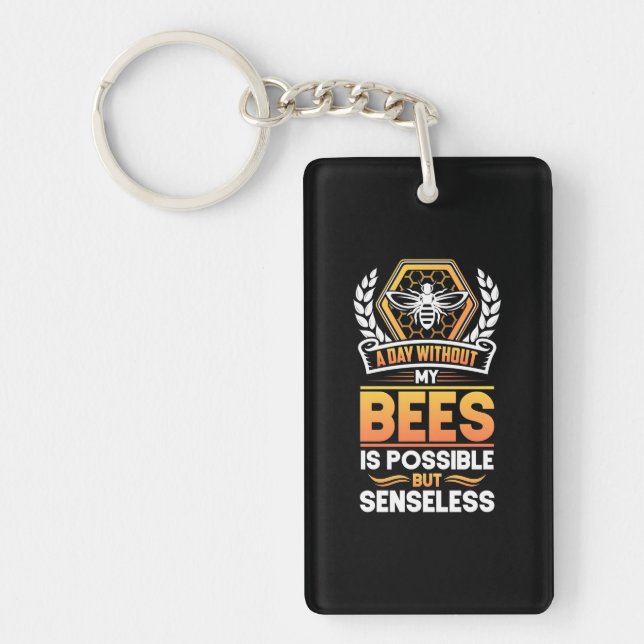 Beekeeper Gift |A Day Without My Bees Is Senseless Key Ring (Front)