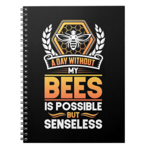 Beekeeper Gift  A Day Without My Bees Is Senseless Notebook