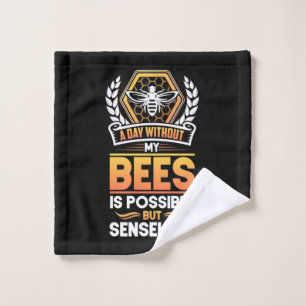 Beekeeper Gift  A Day Without My Bees Is Senseless Wash Cloth