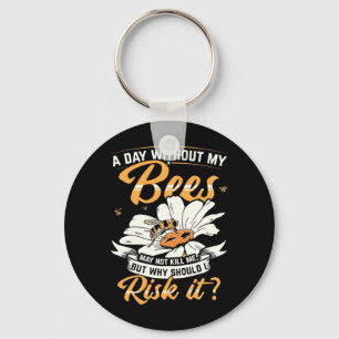 Beekeeper Gift A Day Without My Bees Key Ring